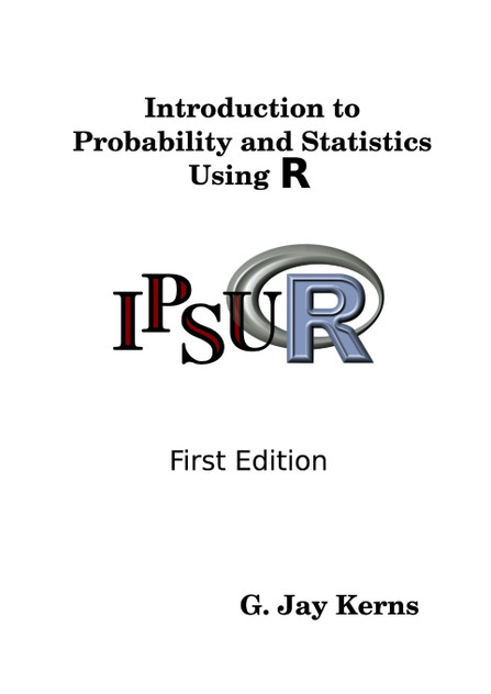 Introduction to Probability and Statistics Using R Introduction to Probability and Statistics Using R