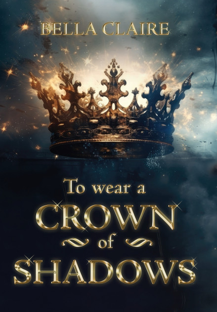 To Wear A Crown Of Shadows To Wear A Crown Of Shadows