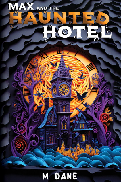Max and the Haunted Hotel Max and the Haunted Hotel