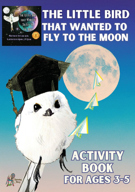 'The Little Bird That Wanted to Fly to the Moon' Activity Book for Ages 3-5 'The Little Bird That Wanted to Fly to the Moon' Activity Book for Ages 3-5
