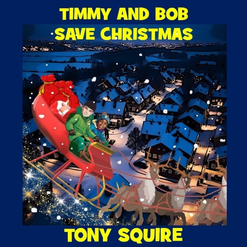 TIMMY AND BOB SAVE CHRISTMAS TIMMY AND BOB SAVE CHRISTMAS