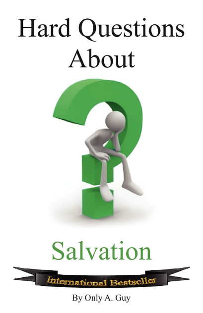 Hard Questions about Salvation Hard Questions about Salvation