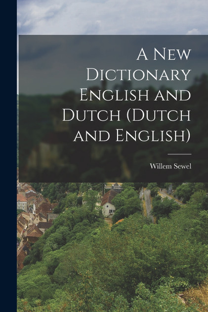 A New Dictionary English and Dutch (Dutch and English)
