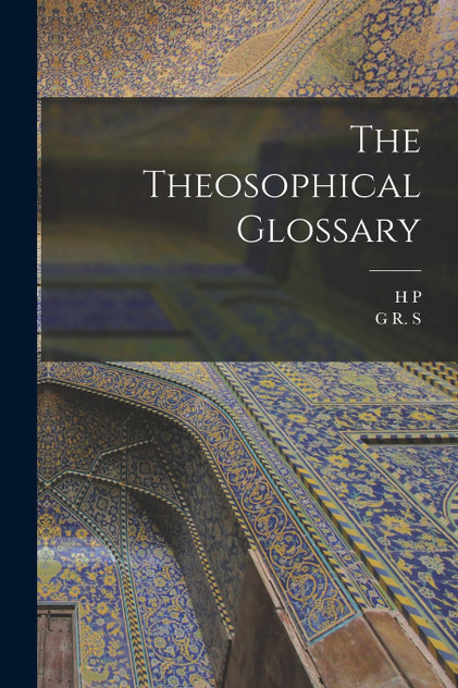 The Theosophical Glossary The Theosophical Glossary