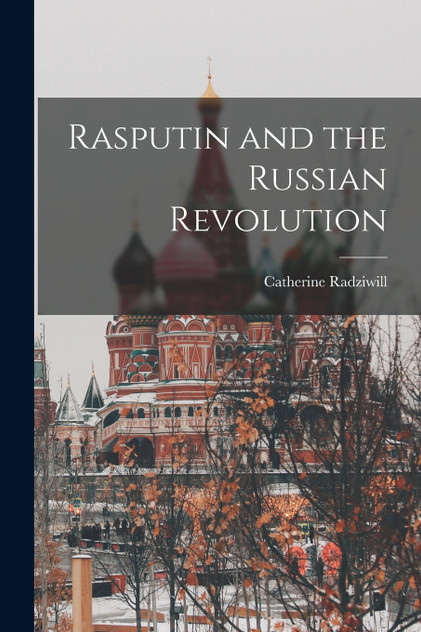 Rasputin and the Russian Revolution Rasputin and the Russian Revolution