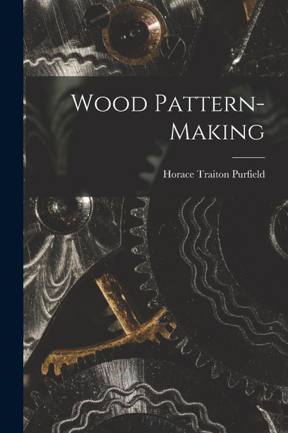 Wood Pattern-Making Wood Pattern-Making
