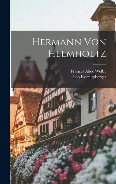 Hermann von Helmholtz Hermann von Helmholtz