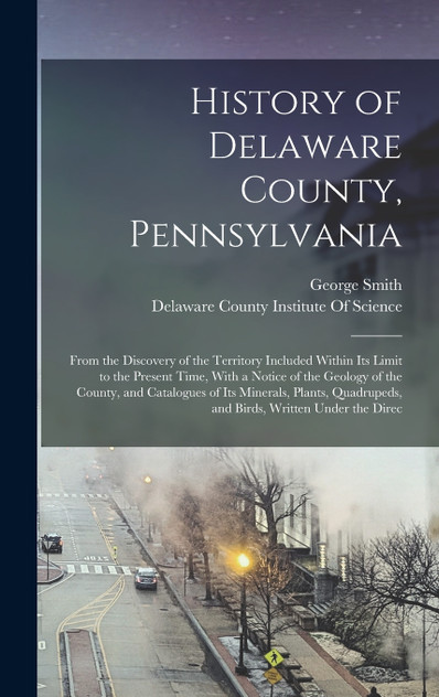 History of Delaware County, Pennsylvania History of Delaware County, Pennsylvania