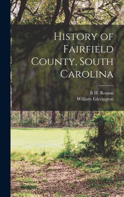 History of Fairfield County, South Carolina History of Fairfield County, South Carolina