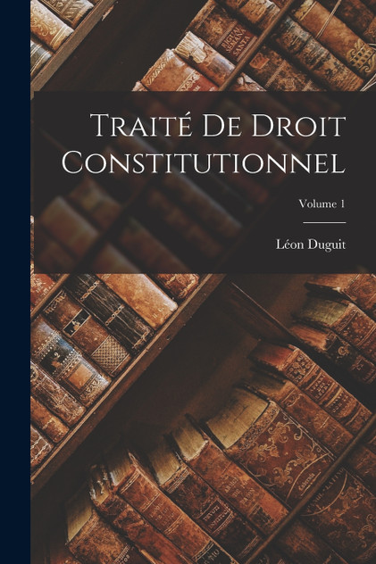 Traité de droit constitutionnel; Volume 1 Traité de droit constitutionnel; Volume 1