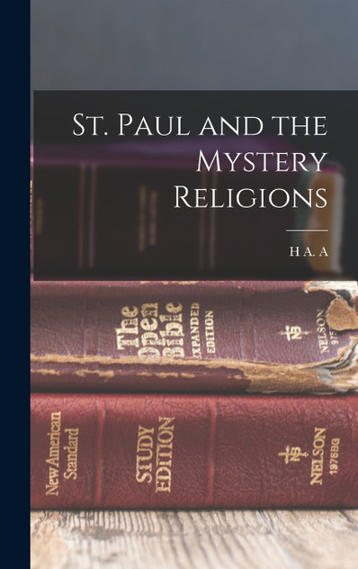St. Paul and the Mystery Religions St. Paul and the Mystery Religions