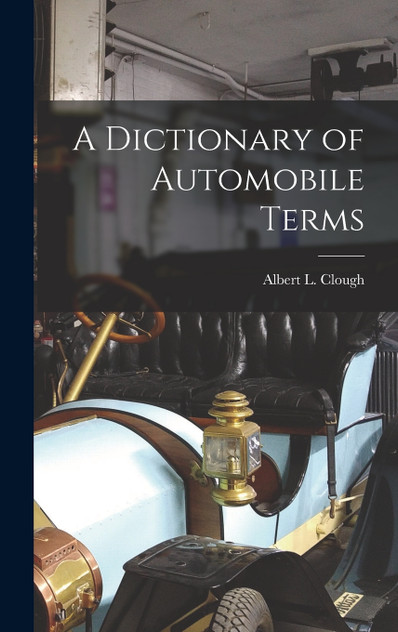A Dictionary of Automobile Terms A Dictionary of Automobile Terms