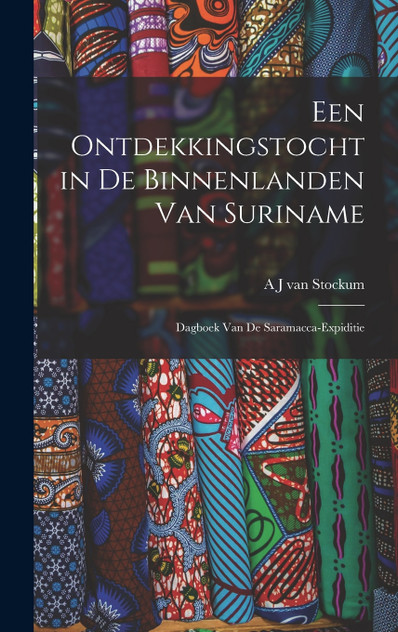 Een Ontdekkingstocht in de Binnenlanden van Suriname