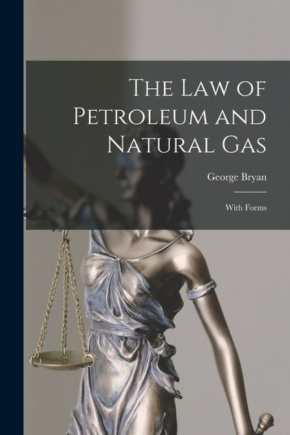 The Law of Petroleum and Natural Gas The Law of Petroleum and Natural Gas