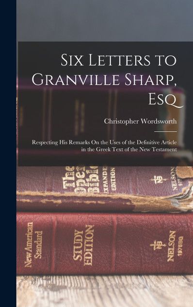 Six Letters to Granville Sharp, Esq Six Letters to Granville Sharp, Esq