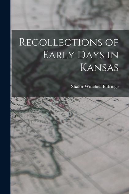 Recollections of Early Days in Kansas Recollections of Early Days in Kansas