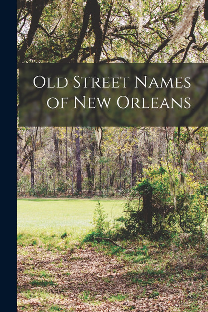 Old Street Names of New Orleans Old Street Names of New Orleans