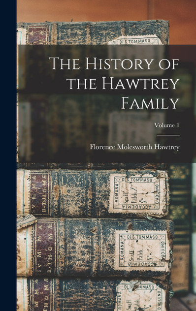 The History of the Hawtrey Family; Volume 1