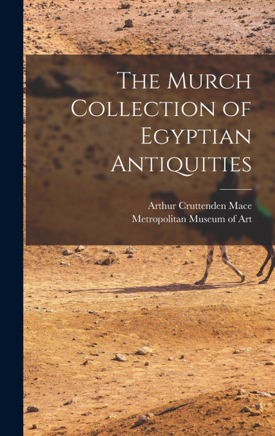 The Murch Collection of Egyptian Antiquities The Murch Collection of Egyptian Antiquities