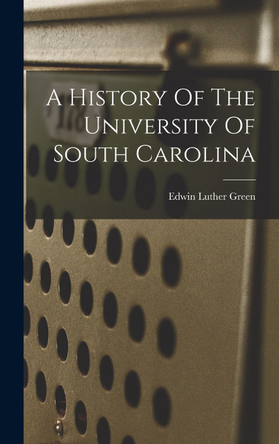 A History Of The University Of South Carolina