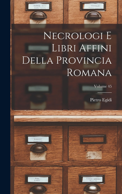 Necrologi e libri affini della Provincia romana; Volume 45
