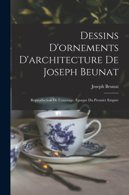 Dessins D'ornements D'architecture De Joseph Beunat