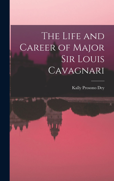 The Life and Career of Major Sir Louis Cavagnari