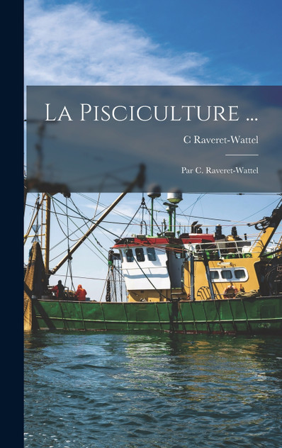 La Pisciculture ... La Pisciculture ...