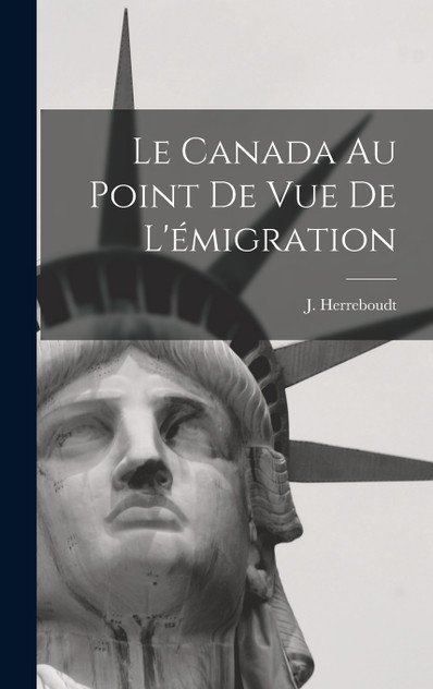 Le Canada au point de vue de l'émigration Le Canada au point de vue de l'émigration