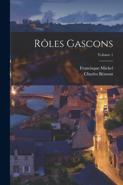 Rôles gascons; Volume 1 Rôles gascons; Volume 1