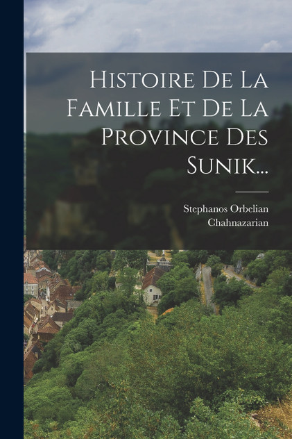 Histoire De La Famille Et De La Province Des Sunik... Histoire De La Famille Et De La Province Des Sunik...