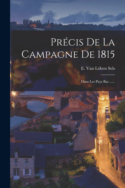 Précis De La Campagne De 1815
