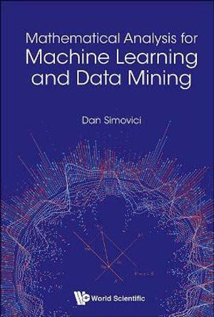 Mathematical Analysis For Machine Learning And Data Mining
