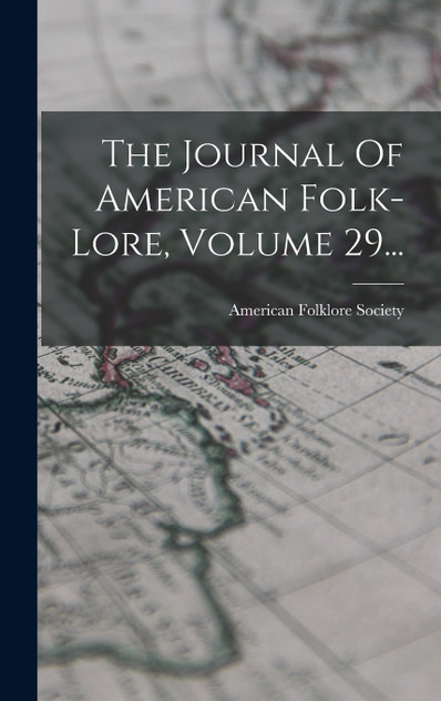 The Journal Of American Folk-lore, Volume 29... The Journal Of American Folk-lore, Volume 29...