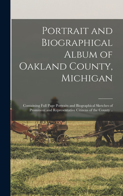 Portrait and Biographical Album of Oakland County, Michigan