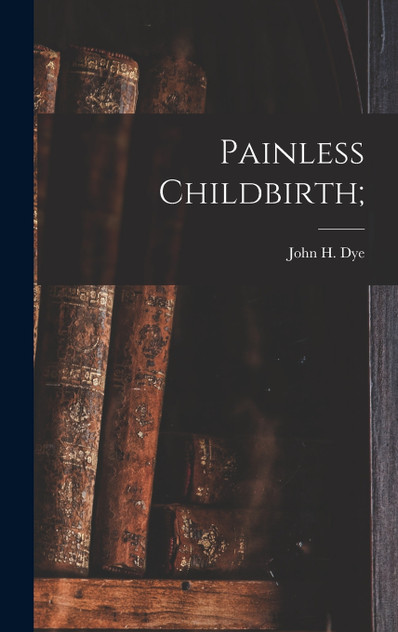 Painless Childbirth; Painless Childbirth;