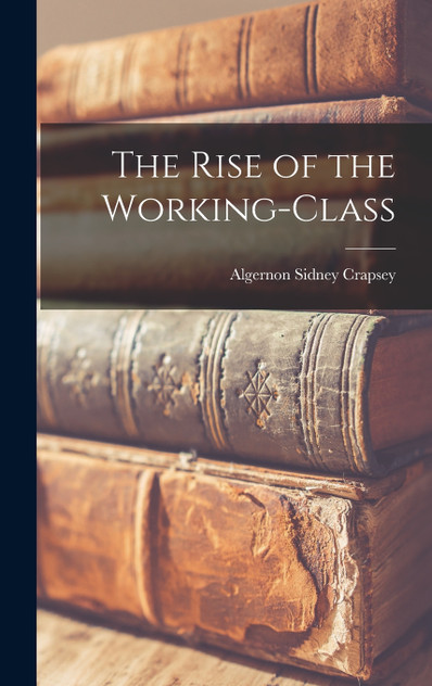 The Rise of the Working-class The Rise of the Working-class