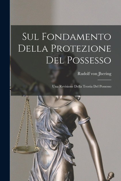 Sul Fondamento Della Protezione Del Possesso Sul Fondamento Della Protezione Del Possesso