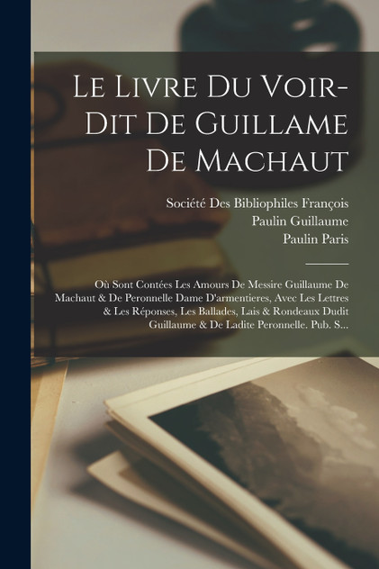 Le Livre Du Voir-Dit De Guillame De Machaut Le Livre Du Voir-Dit De Guillame De Machaut
