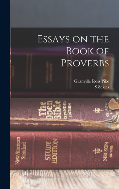 Essays on the Book of Proverbs Essays on the Book of Proverbs