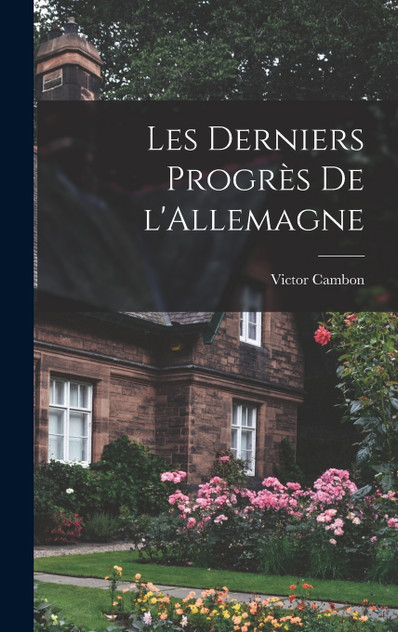 Les derniers progrès de l'Allemagne Les derniers progrès de l'Allemagne