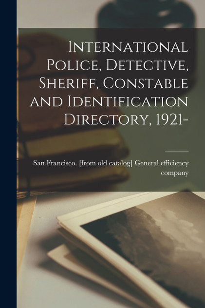 International Police, Detective, Sheriff, Constable and Identification Directory, 1921-