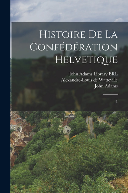 Histoire de la confédération Helvetique Histoire de la confédération Helvetique