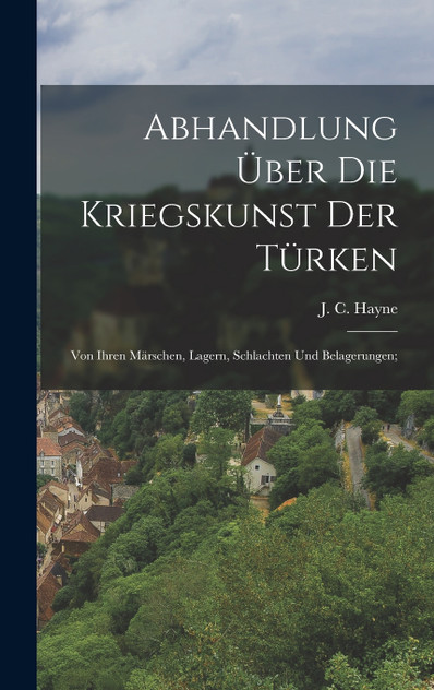 Abhandlung über die Kriegskunst der Türken Abhandlung über die Kriegskunst der Türken
