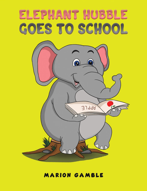 Elephant Hubble Goes to School Elephant Hubble Goes to School