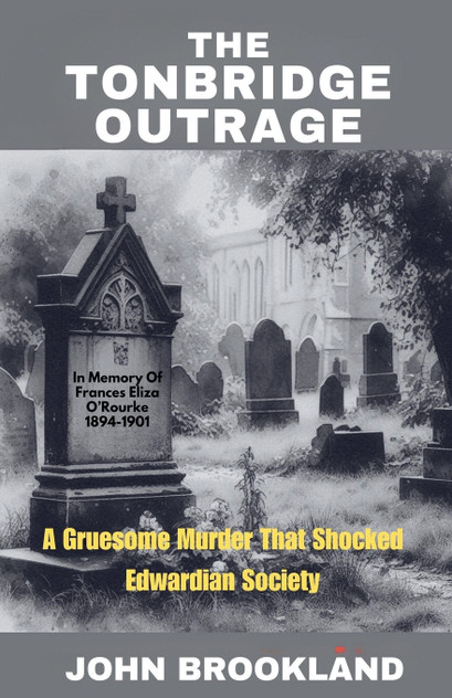 The Tonbridge Outrage,  A Gruesome Murder That Shocked Edwardian Society
