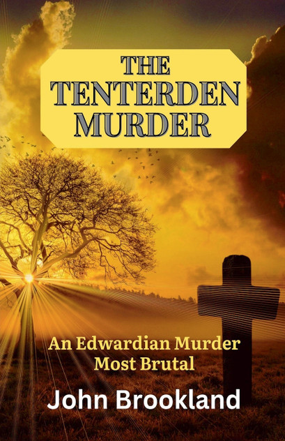 The Tenterden Murder, An Edwardian Murder Most Brutal The Tenterden Murder, An Edwardian Murder Most Brutal
