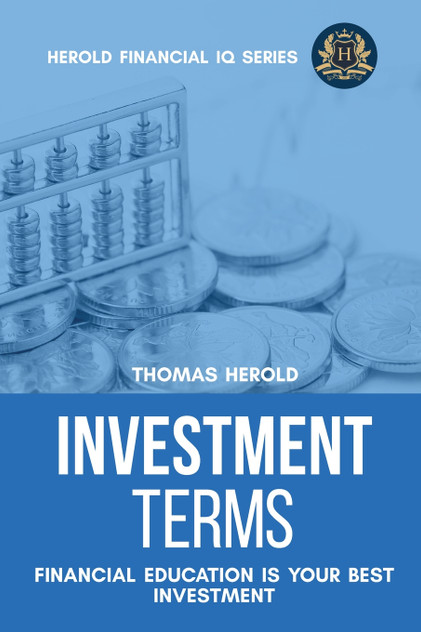 Investment Terms - Financial Education Is Your Best Investment Investment Terms - Financial Education Is Your Best Investment