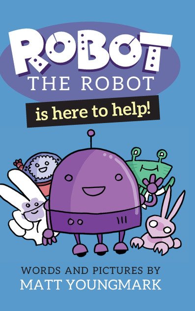 Robot the Robot is Here to Help! Robot the Robot is Here to Help!