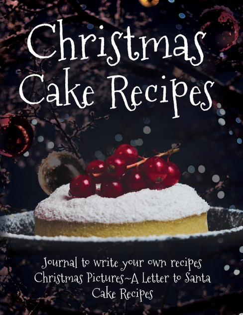 CHRISTMAS CAKE RECIPES CHRISTMAS CAKE RECIPES